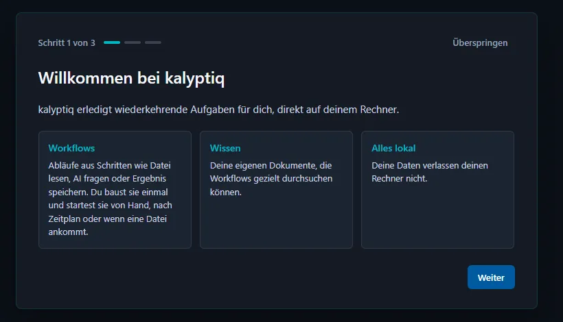 Schritt 1 des Willkommens-Assistenten: Willkommen bei kalyptiq, mit den Punkten Workflows, Wissen und Alles lokal